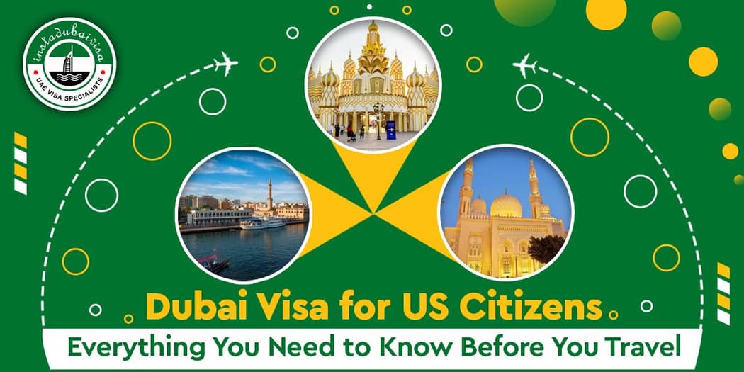 Dubai Visa for US Citizens: Everything You Need to Know Before You Travel